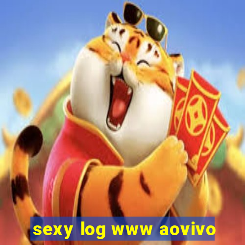 sexy log www aovivo